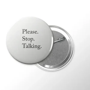 Please stop talking!
